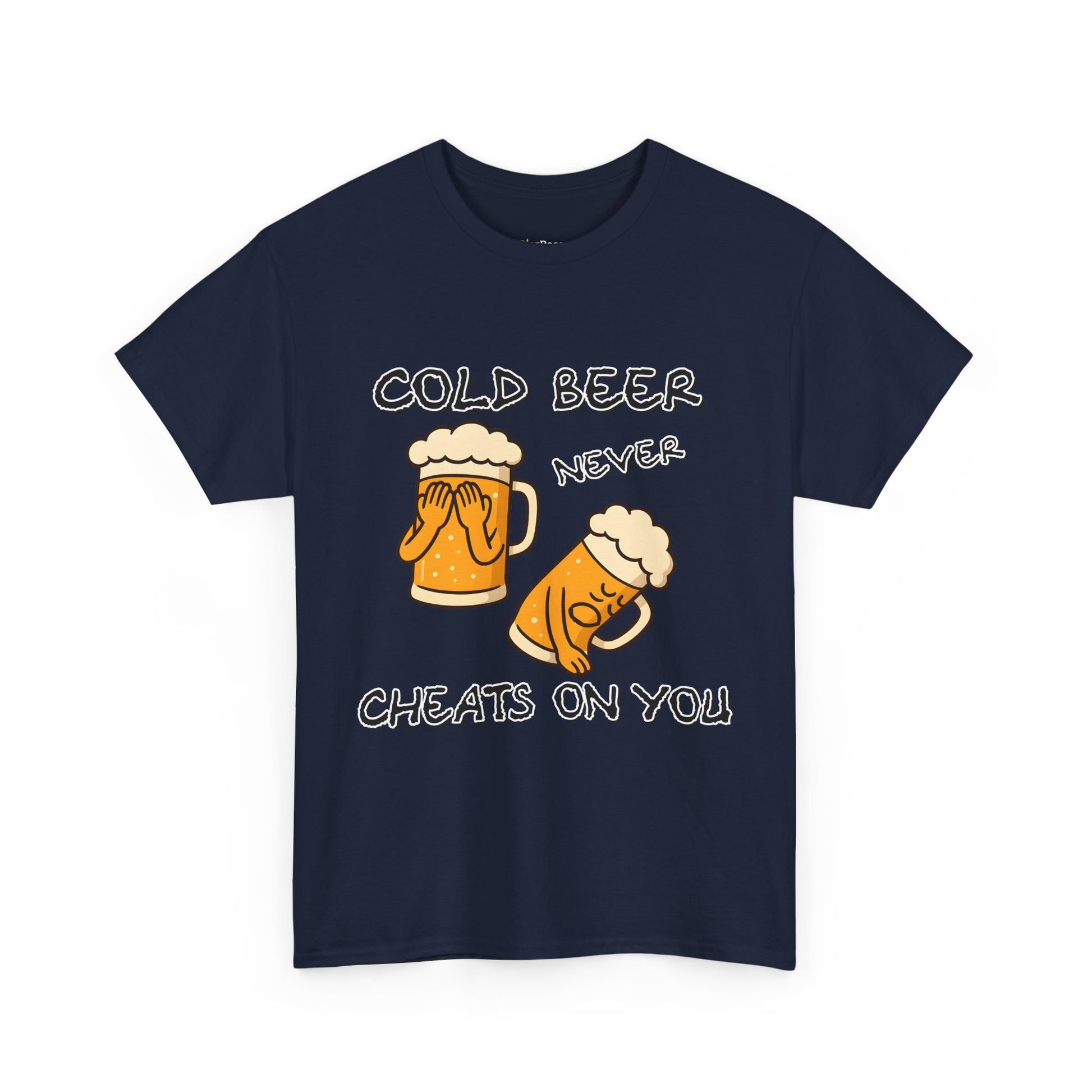 Cold Beer Never Cheats On You T-Shirt