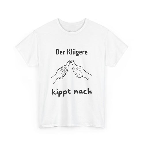 Der Klügere kippt nach T-Shirt