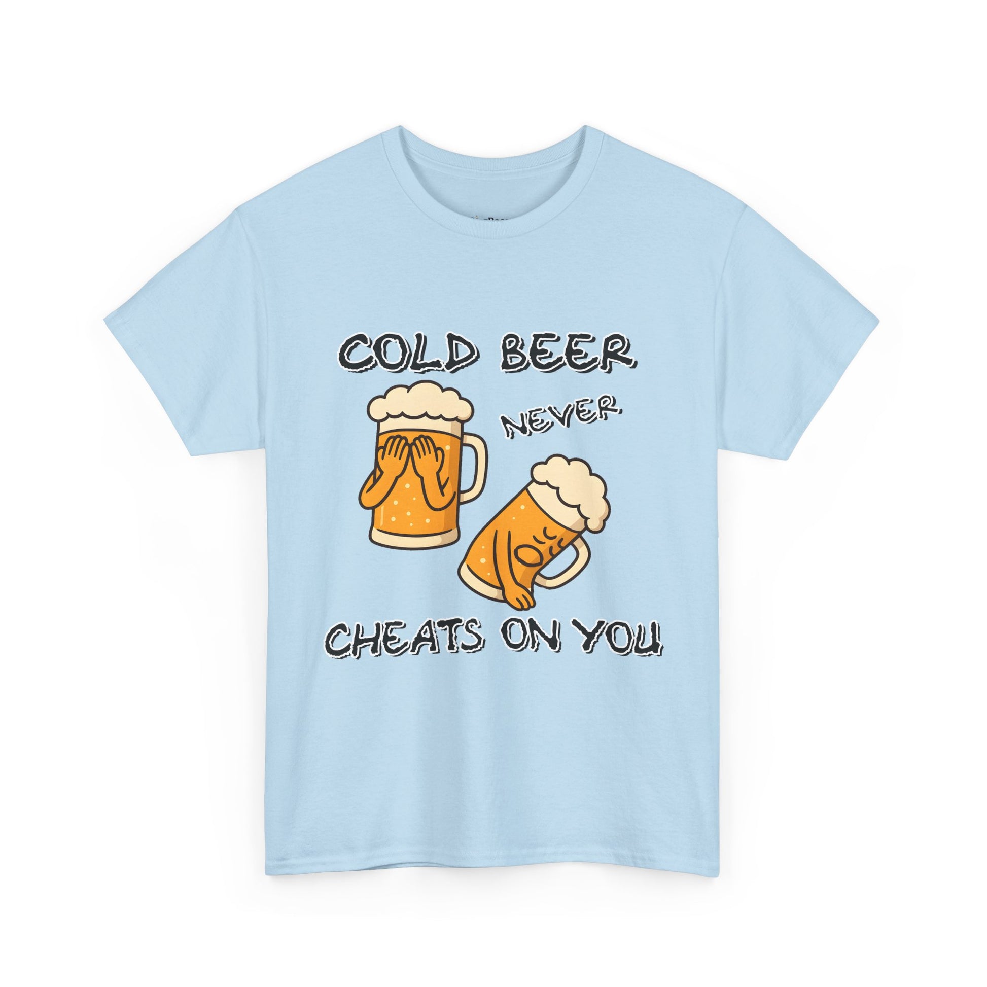 Cold Beer Never Cheats On You T-Shirt