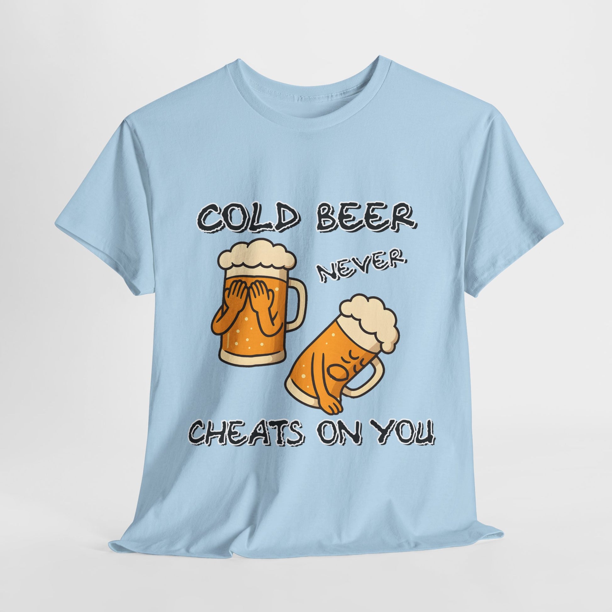 Cold Beer Never Cheats On You T-Shirt
