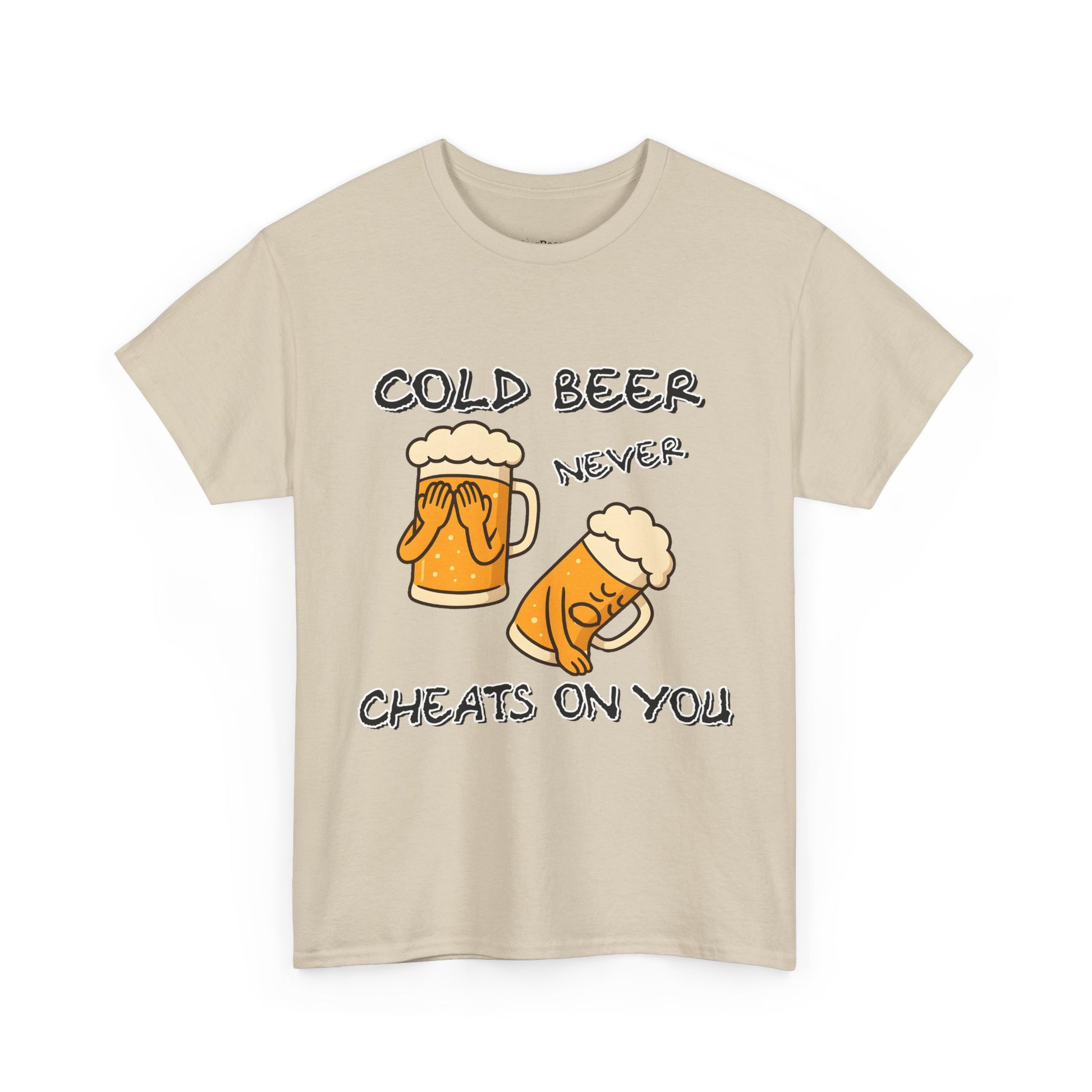 Cold Beer Never Cheats On You T-Shirt