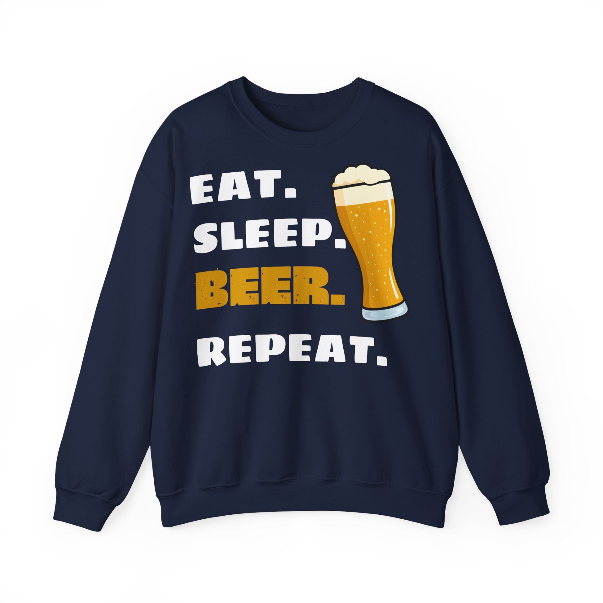 Eat. Sleep. BEER. Repeat. Sweatshirt