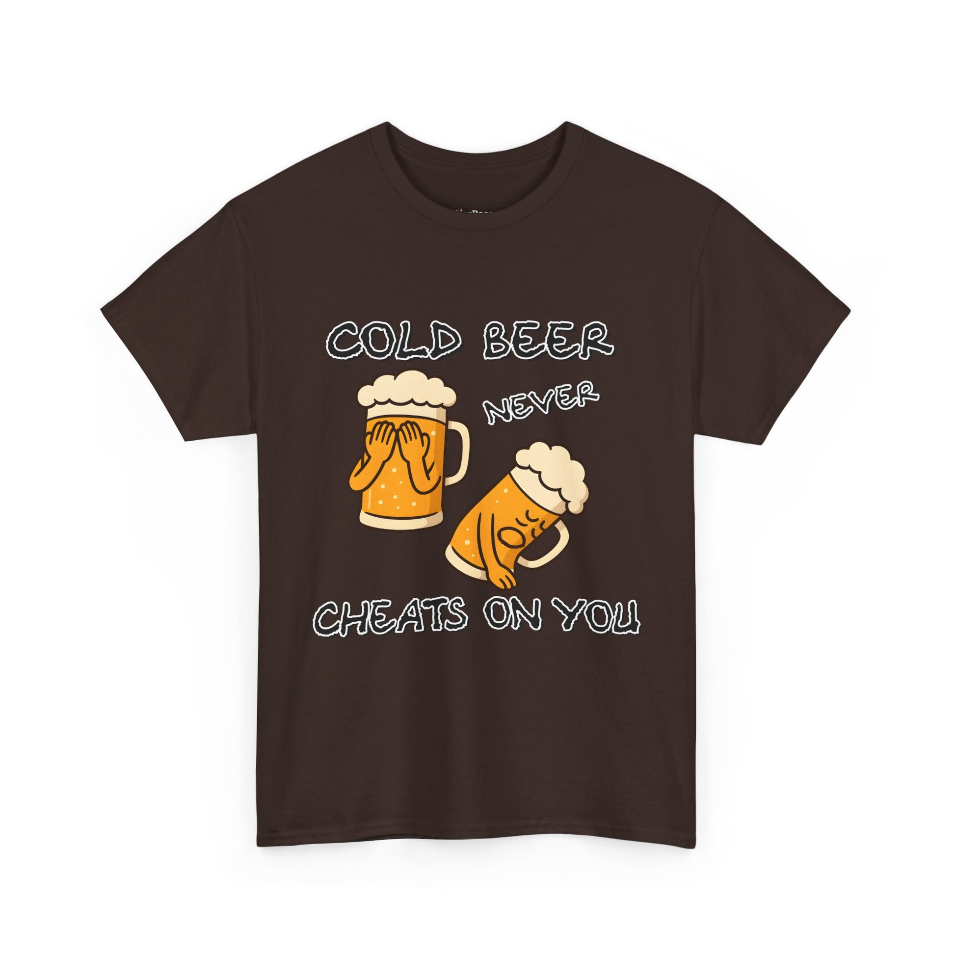 Cold Beer Never Cheats On You T-Shirt