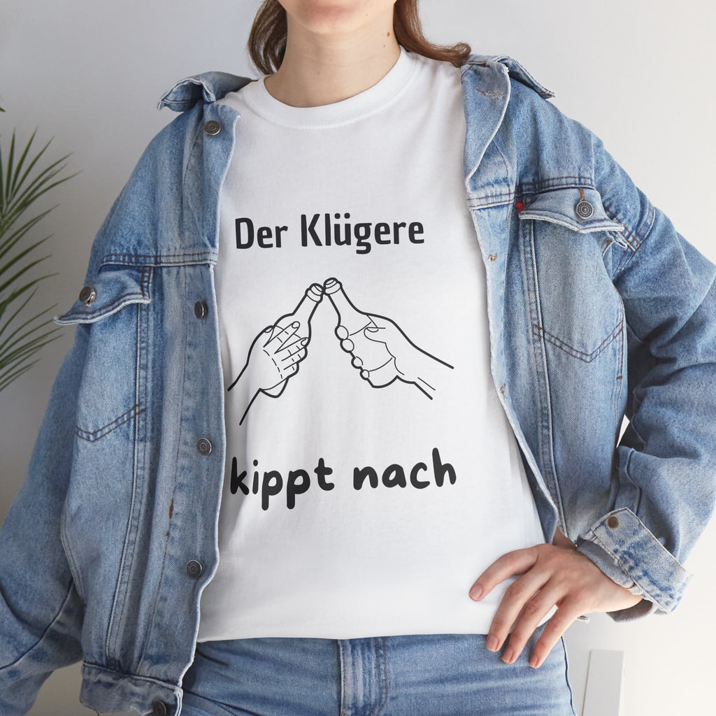 Der Klügere kippt nach T-Shirt