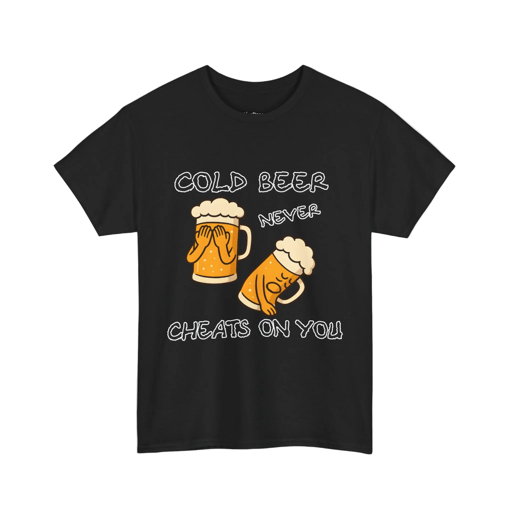 Cold Beer Never Cheats On You T-Shirt